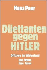 Paar - 
Dilettanten gegen Hitler. Offiziere im Widerstand.
